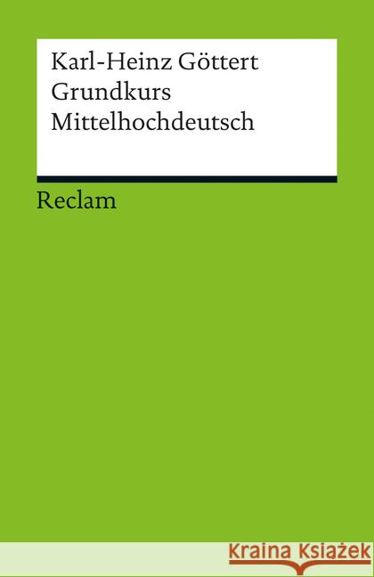 Grundkurs Mittelhochdeutsch : Eine Übersetzungslehre Göttert, Karl-Heinz 9783150176795 Reclam, Ditzingen