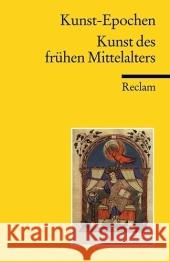 Kunst-Epochen. Bd.2 : Kunst des frühen Mittelalters Bering, Kunibert   9783150181690 Reclam, Ditzingen