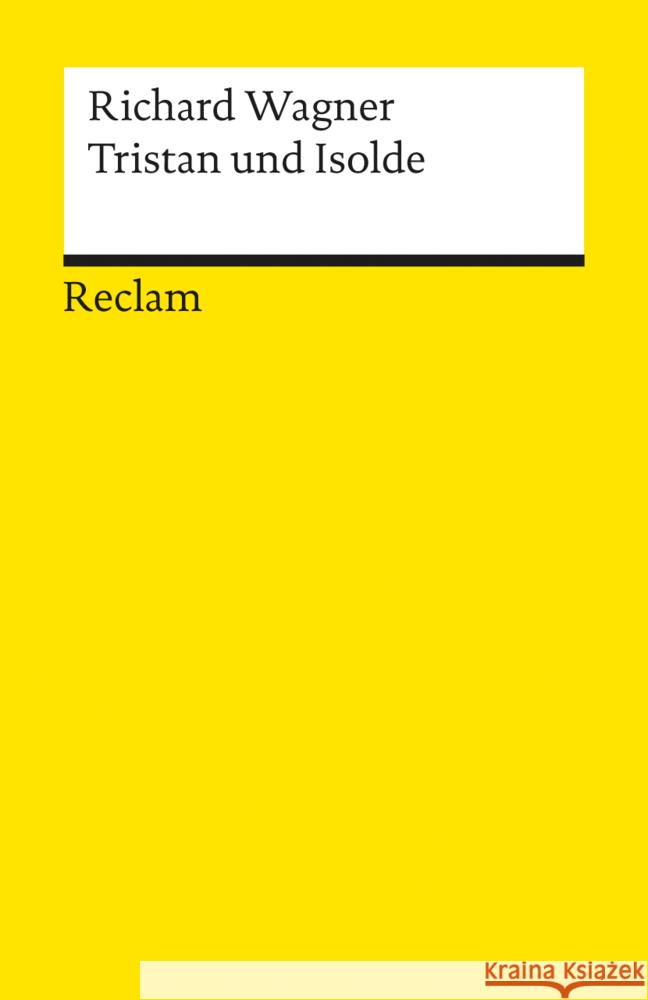 Tristan und Isolde : Textbuch mit Varianten der Partitur. Hrsg. v. Eugen Voss Wagner, Richard   9783150182727 Reclam, Ditzingen