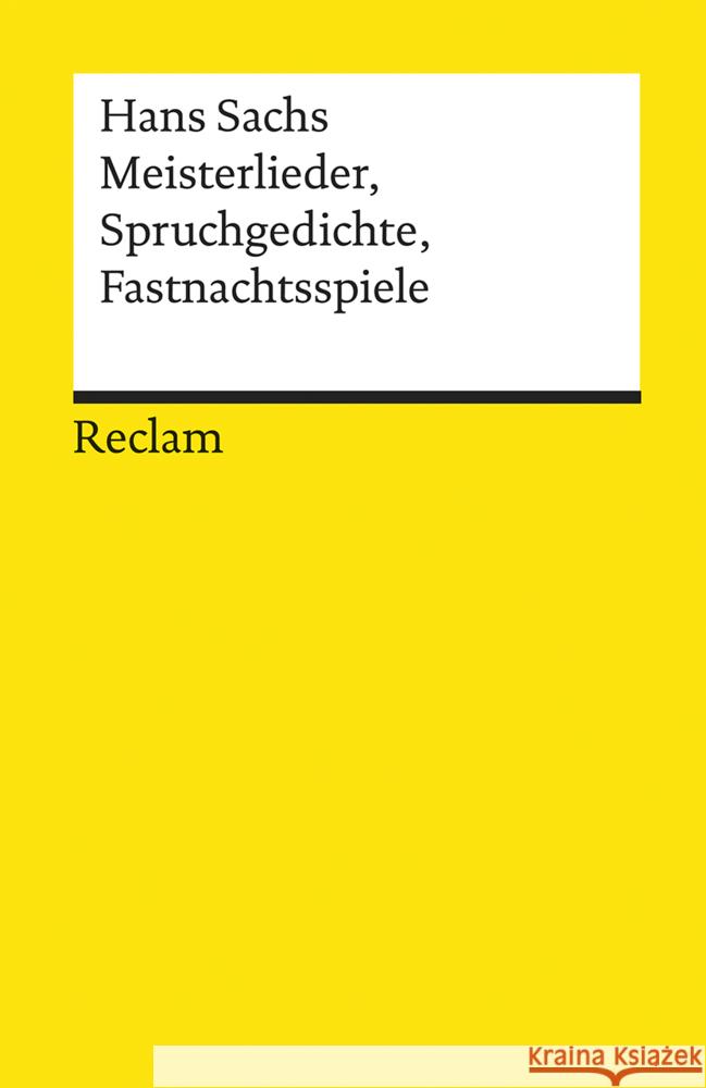 Meisterlieder, Spruchgedichte, Fastnachtsspiele : Auswahl Sachs, Hans Kugler, Hartmut  9783150182888