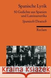 Spanische Lyrik : 50 Gedichte aus Spanien und Lateinamerika. Spanisch/Deutsch Stackelberg, Jürgen Frhr. von   9783150183113 Reclam, Ditzingen