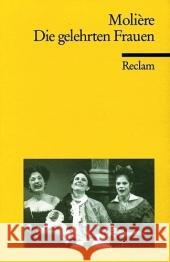 Die gelehrten Frauen : Komödie in fünf Akten. Nachw. v. Volker Held Molière Kohlmayer, Rainer  9783150183281