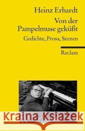 Von der Pampelmuse geküßt : Gedichte, Prosa, Szenen Erhardt, Heinz Detering, Heinrich  9783150183328