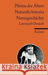 Naturgeschichte. Naturalis historia : Lateinisch-Deutsch Plinius d. Ält. Giebel, Marion  9783150183359