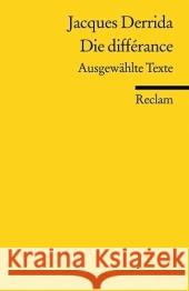 Die différance : Ausgewählte Texte. Hrsg. v. Peter Engelmann Derrida, Jacques   9783150183380 Reclam, Ditzingen