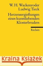 Herzensergießungen eines kunstliebenden Klosterbruders : Hrsg. v. Martin Bollacher Wackenroder, Wilhelm H. Tieck, Ludwig  9783150183489 Reclam, Ditzingen