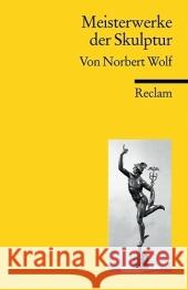 Meisterwerke der Skulptur Wolf, Norbert   9783150183519 Reclam, Ditzingen