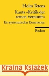 Kants 'Kritik der reinen Vernunft' : Ein systematischer Kommentar Kant, Immanuel Tetens, Holm  9783150184349