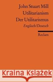 Der Utilitarismus / Utilitarianism Mill, John St. Birnbacher, Dieter  9783150184615 Reclam, Ditzingen