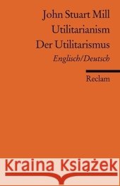 Der Utilitarismus / Utilitarianism Mill, John St. Birnbacher, Dieter  9783150184615 Reclam, Ditzingen