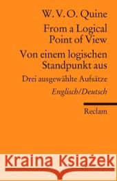 Von einem logischen Standpunkt aus. From a Logical Point of View : Drei ausgewählte Aufsätze; Three Selected Essays. Englisch-Deutsch Quine, Willard van Orman 9783150184868