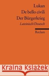 Der Bürgerkrieg. De bello civili : Latein.-Dtsch. Lucan Luck, Georg  9783150185117