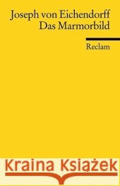 Das Marmorbild : Novelle Eichendorff, Joseph Frhr. von   9783150185391 Reclam, Ditzingen