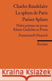 Pariser Spleen. Le spleen de Paris : Kleine Gedichte in Prosa; Petits poèmes en prose. Französ.-Dtsch.. Nachwort: Kurt Kloocke Baudelaire, Charles Borowsky, Kay  9783150185568 Reclam, Ditzingen