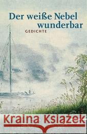 Der weiße Nebel wunderbar : Gedichte Hummel, Christine   9783150185780 Reclam, Ditzingen