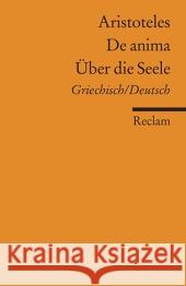 Über die Seele. De anima : Griechisch-Deutsch Aristoteles 9783150186022