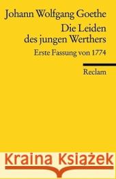 Die Leiden des jungen Werthers : Erste Fassung von 1774 Goethe, Johann W. von   9783150186329 Reclam, Ditzingen