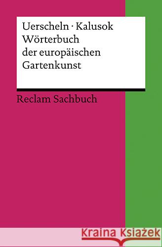 Wörterbuch der europäischen Gartenkunst : 550 Stichworte Uerscheln, Gabriele Kalusok, Michaela  9783150186565 Reclam, Ditzingen