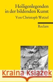 Heiligenlegenden in der bildenden Kunst Wetzel, Christoph 9783150187043