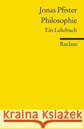 Philosophie : Ein Lehrbuch Pfister, Jonas   9783150187678 Reclam, Ditzingen