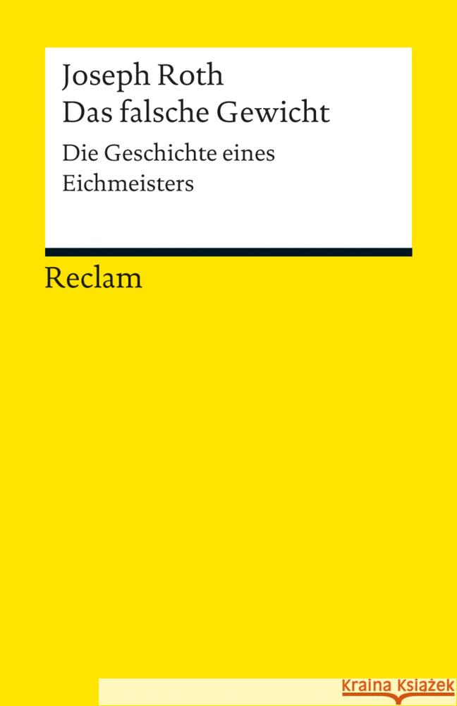 Das falsche Gewicht : Die Geschichte eines Eichmeisters Roth, Joseph 9783150188644 Reclam, Ditzingen