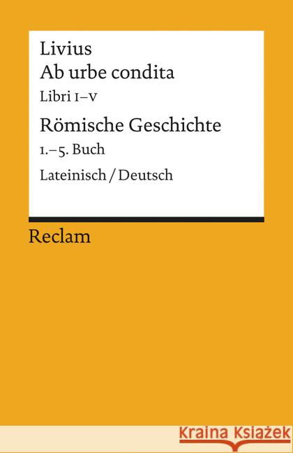 Ab urbe condita. Römische Geschichte. Buch.1-5 : Lateinisch/Deutsch Livius 9783150188712