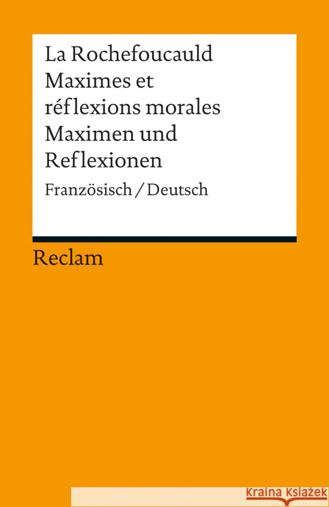 Maximes et réflexions morales. Maximen und Reflexionen : Französisch / Deutsch La Rochefoucauld, François de 9783150188774