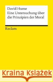 Eine Untersuchung über die Prinzipien der Moral : Nachw. v. Frank Bosow Hume, David 9783150189931 Reclam, Ditzingen