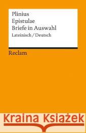 Epistulae. Briefe in Auswahl : Lateinisch/Deutsch Plinius d. Jüng. 9783150190067