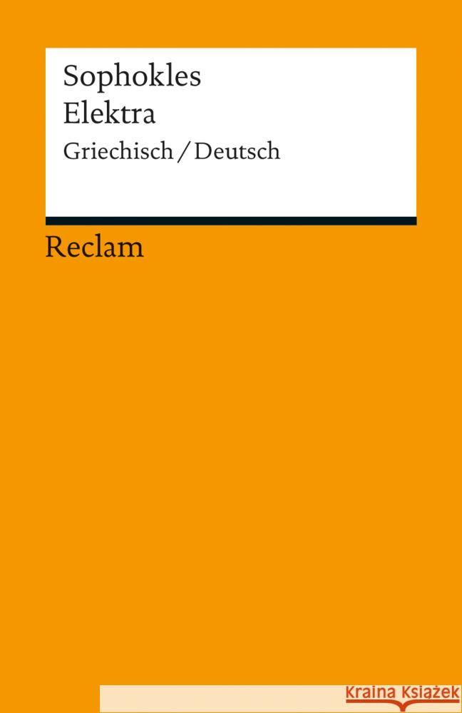 Elektra : Griechisch-Deutsch. Nachw. v. Markus Janka Sophokles 9783150190227