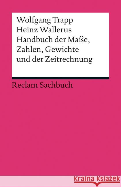 Handbuch der Maße, Zahlen, Gewichte und der Zeitrechnung Trapp, Wolfgang; Wallerus, Heinz 9783150190234 Reclam, Ditzingen