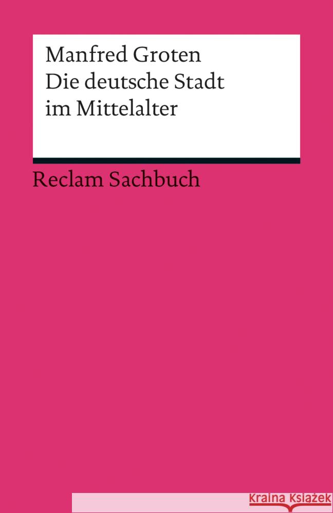 Die deutsche Stadt im Mittelalter Groten, Manfred 9783150190661 Reclam, Ditzingen