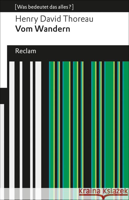 Vom Wandern : Was bedeutet das alles? Thoreau, Henry D. 9783150190746 Reclam, Ditzingen