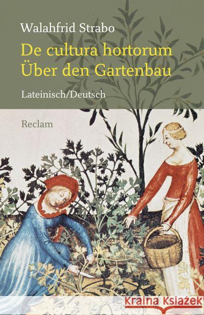 De cultura hortorum / Über den Gartenbau : Lateinisch/Deutsch Strabo, Walahfrid 9783150193013