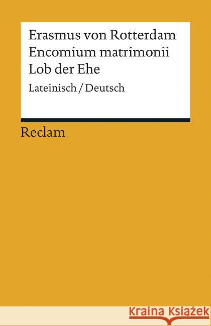 Encomium matrimonii / Lob der Ehe : Lateinisch/Deutsch Erasmus von Rotterdam 9783150193075
