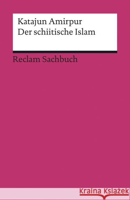 Der schiitische Islam Amirpur, Katajun 9783150193150 Reclam, Ditzingen