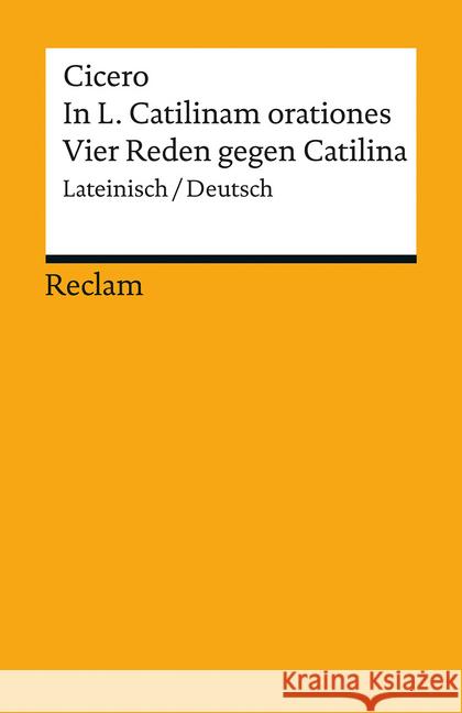 In L. Catilinam orationes / Vier Reden gegen Catilina : Lateinisch/Deutsch Cicero 9783150193693