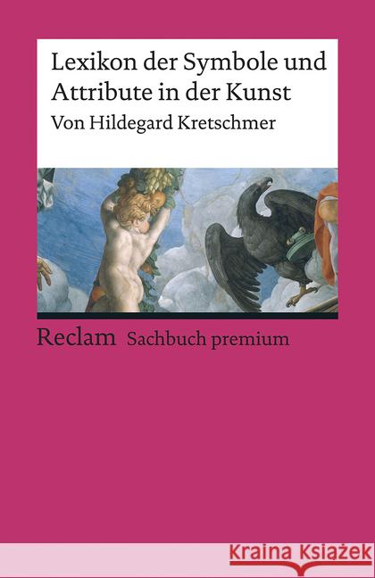 Lexikon der Symbole und Attribute in der Kunst : 800 Einträge Kretschmer, Hildegard 9783150195666 Reclam, Ditzingen