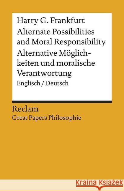 Alternate Possibilities and Moral Responsibility / Alternative Möglichkeiten und moralische Verantwortung : Englisch/Deutsch Frankfurt, Harry G. 9783150195789