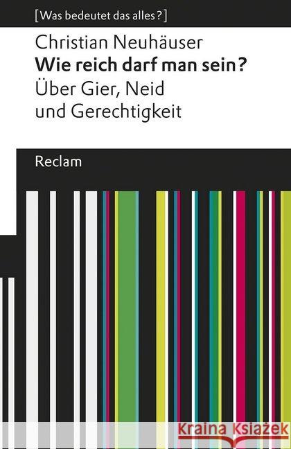 Wie reich darf man sein? : Über Gier, Neid und Gerechtigkeit Neuhäuser, Christian 9783150196021 Reclam, Ditzingen