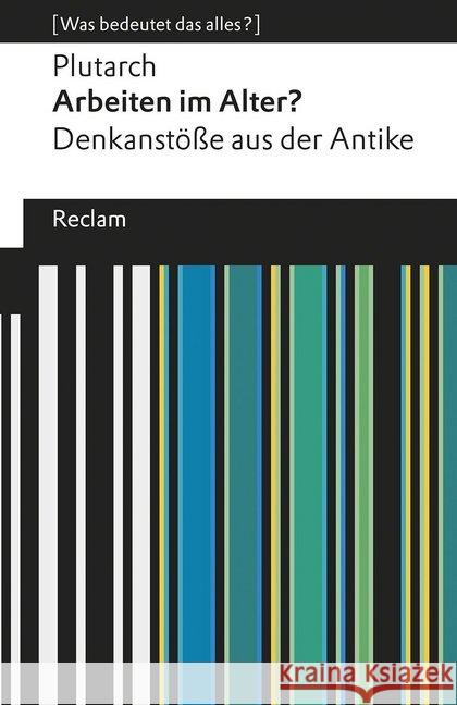 Arbeiten im Alter? : Denkanstöße aus der Antike Plutarch 9783150196335