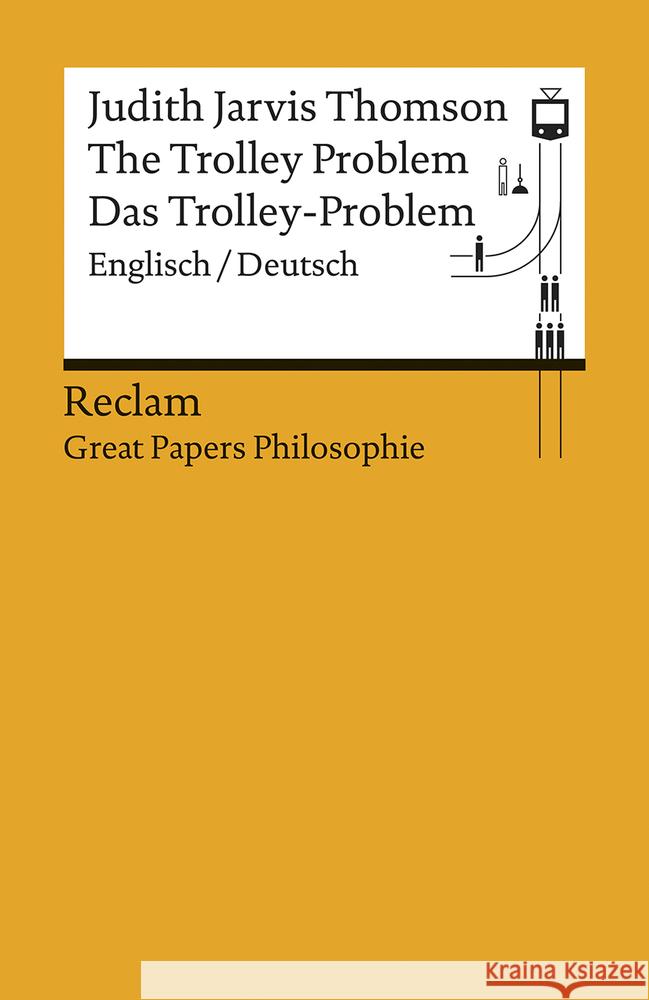 The Trolley Problem / Das Trolley-Problem : Englisch/Deutsch. [Great Papers Philosophie] Thomson, Judith Jarvis 9783150196588 Reclam, Ditzingen