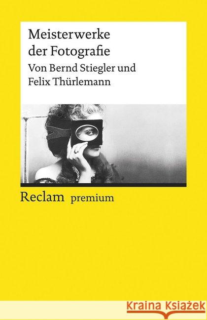 Meisterwerke der Fotografie Stiegler, Bernd; Thürlemann, Felix 9783150196649
