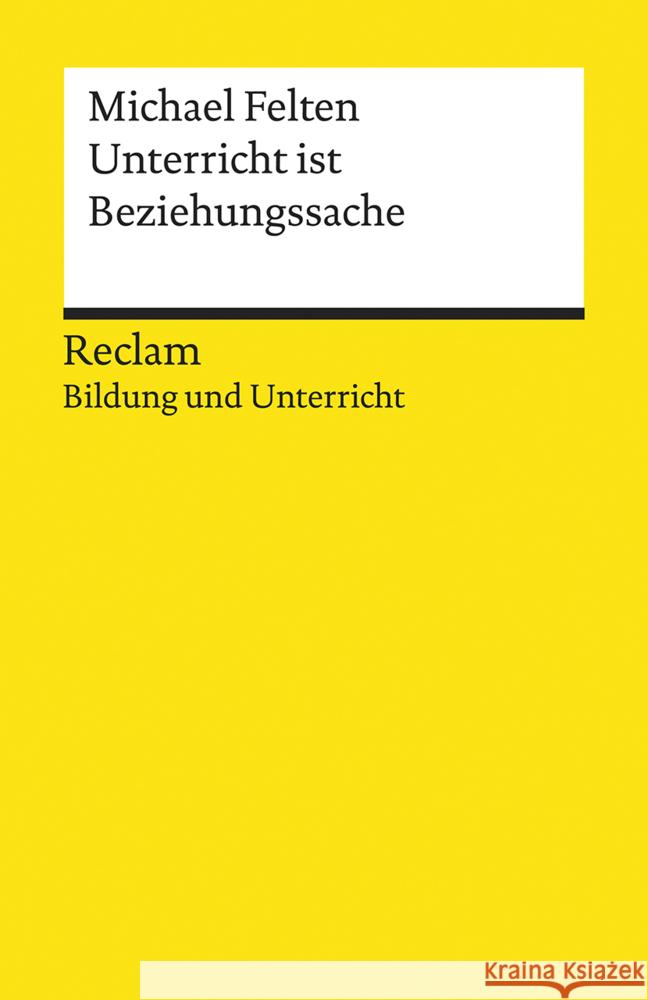 Unterricht ist Beziehungssache Felten, Michael 9783150196922