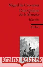 El ingenioso hidalgo Don Quijote de la Mancha : Selección. Spanischer Text mit deutschen Worterklärungen. B2-C1 (GER) Cervantes Saavedra, Miguel de Neuschäfer, Hans-Jörg  9783150197103 Reclam, Ditzingen