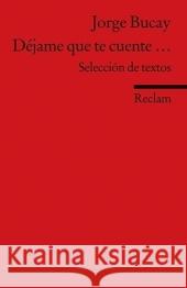 Déjame que te cuente . . . : Selección de textos. Text in Spanisch Bucay, Jorge Scheifl, Andrea  9783150197325 Reclam, Ditzingen