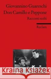 Don Camillo e Peppone : Racconti scelti. Racconti scelti. Italienischer Text mit deutschen Worterklärungen. B2 (GER) Guareschi, Giovanni Campagna, Anna  9783150197356 Reclam, Ditzingen