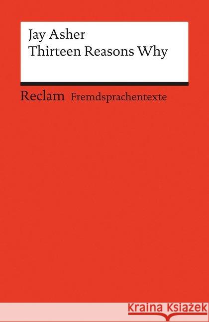 Thirteen Reasons Why : Englischer Text mit deutschen Worterklärungen. B2 (GER) Asher, Jay Frobenius, Christian  9783150197943 Reclam, Ditzingen