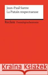 La Putain respectueuse : Pièce en un acte et deux tableaux (Fremdsprachentexte). Text in Französisch. Mit Vokabelerläuterungen in Deutsch Sartre, Jean-Paul 9783150198254 Reclam, Ditzingen