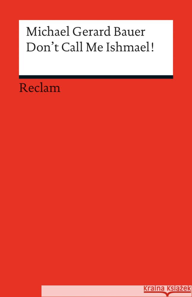 Don't Call Me Ishmael! : Text in Englisch. Mit Vokabelerläuterungen in Deutsch Bauer, Michael G. 9783150198308 Reclam, Ditzingen